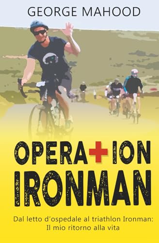  Operation Ironman: Dal letto d’ospedale al triathlon Ironman: Il mio ritorno alla vita