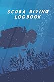  SCUBA DIVING LOG BOOK: Tauch Log Logbuch (Größe 6 x 9) für Beginner, Fortgeschrittene oder erfahrene Taucher, mit 120 Seiten, um Deine Tauchgänge zu notieren