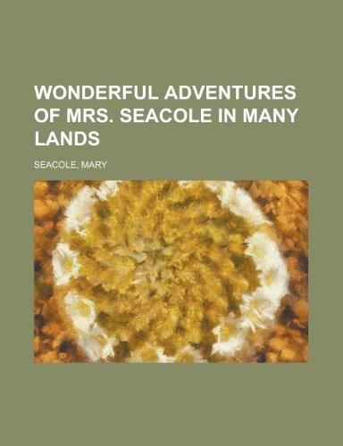 Wonderful Adventures of Mrs. Seacole in Many Lands Wonderful Adventures of Mrs. Seacole in Many Lands