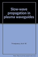 Slow-wave propagation in plasma waveguides B0006BQYZS Book Cover