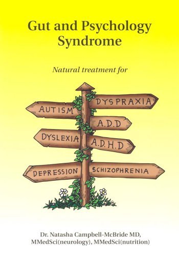 Gut and Psychology Syndrome: Natural Treatment for Autism,ADD/ADHD,Dyslexia,Dyspraxia,Depression,Sch: Written by Dr. Natasha Campbell-McBride MD. MMedSci(Neurology, 2004 Edition, Publisher: Medinform Publishing [Paperback]