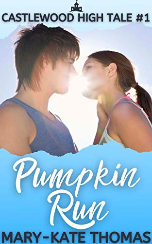Pumpkin Run: A Cinderella Retelling, Clean & Wholesome High School Romance (Castlewood High Tales Series Book 1) by [Mary-Kate Thomas]