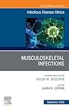 Musculoskeletal Infections, An Issue of Infectious Disease Clinics of North America: Musculoskeletal Infections, An Issue of Infectious Disease Clinics ... E-Book (The Clinics: Internal Medicine)