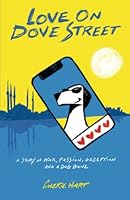 Love on Dove Street: A story of war, passion, deception, and a dog bone 2849660302 Book Cover
