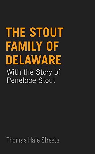 The Stout Family of Delaware: With the Story of Penelope Stout
