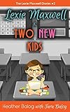 Lexie Maxwell & Two New Kids (The Lexie Maxwell Diaries)