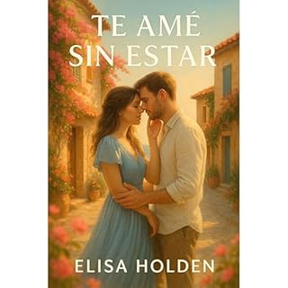 TE AMÉ SIN ESTAR Audiolibro Por Elisa Holden arte de portada