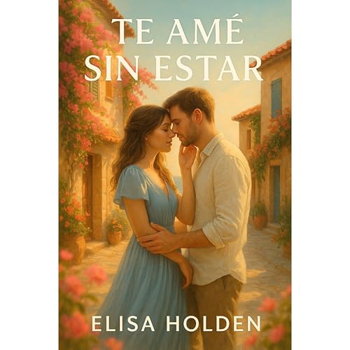 TE AMÉ SIN ESTAR Audiolibro Por Elisa Holden arte de portada