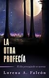  La otra profecía: El día presagiado se acerca.