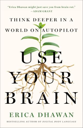 Use Your Brain: Think Deeper in a World on Autopilot