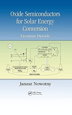 Oxide Semiconductors for Solar Energy Conversion: Titanium Dioxide: 9 book cover