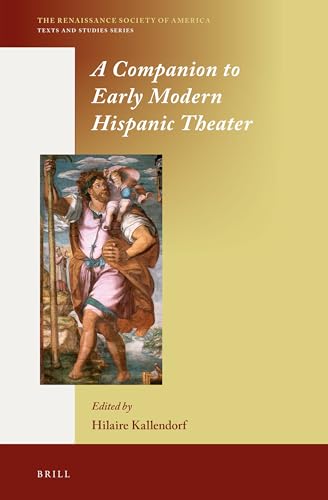 Buy A Companion to Early Modern Hispanic Theater: 2 (Renaissance Society of America: Test and Studies, 2) — BookShops.in