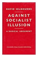 Against Socialist Illusion: A Radical Argument 0805239634 Book Cover