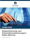 Digitalisierung von Finanzdienstleistungen: Robo-Advisor: Digitale Beratung