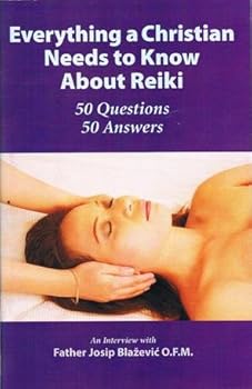 Paperback Everything a Christian Needs to Know About Reiki by Father Josip Blazevic O.F.M. Conv. Book