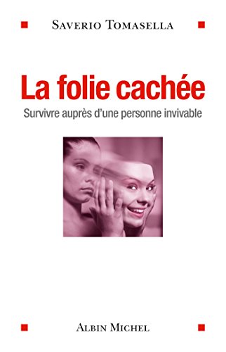 Télécharger La Folie cachée : Survivre auprès d'une personne invivable PDF