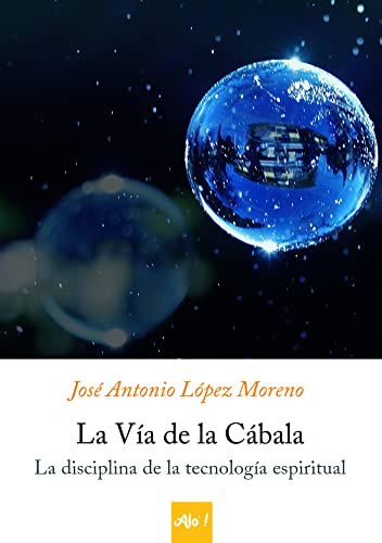 La Vía de la Cábala : La disciplina de la tecnología espiritual (Spanish Edition)