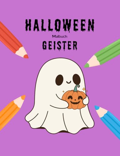 Halloween-Malbuch: Geister: 30 lustige Ausmalbilder für Kinder ab 4 Jahren (Halloween-Malbücher für Kinder)