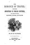 The Romance of Travel, Comprising Adventures in Foreign Countries