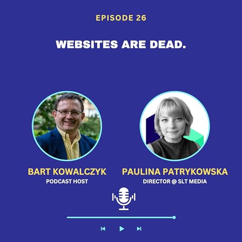 Ep 26 - Websites Are Dead? Lessons from Paulina Patrykowska
