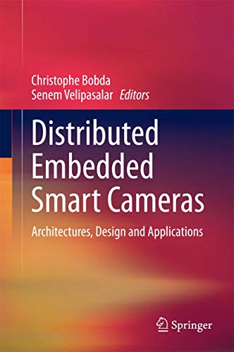 Distributed Embedded Smart Cameras: Architectures, Design and Applications view 2