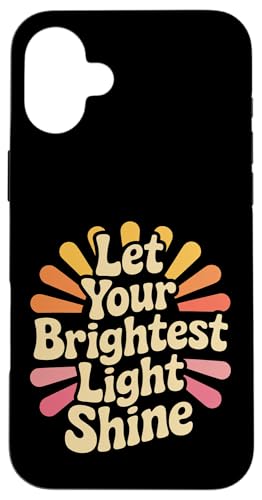 Let Your Brightest Light Shine ���`�x�[�V�������}�C���_�[ - �X�}�z�P�[�X iPhone 16 Plus �p