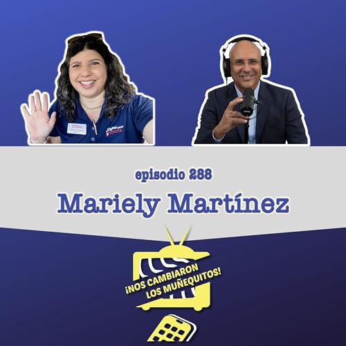288: Mariely Mart&iacute;nez - Ad&aacute;ptate a los cambios inesperados