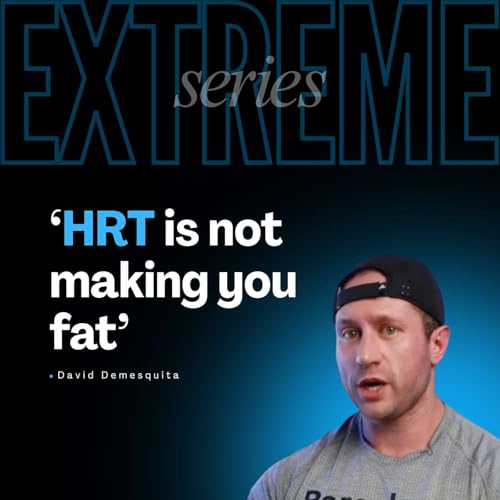 David DeMesquita - HRT and Female Steroid Use - Extreme Series Ep. 13