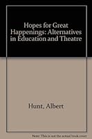 Hopes for Great Happenings: Alternatives in Education & Theatre 0800839277 Book Cover