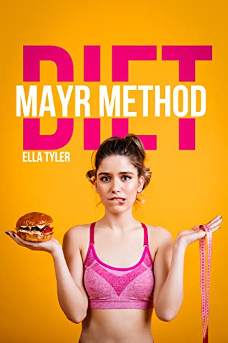 Mayr Method Diet: Techniques and Advice for Belly Massage and Cleansing the Digestive System. Reeducate Your Nutrition, Detox Your Body,...