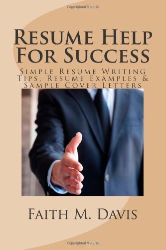 Resume Help For Success: Simple Resume Writing Tips, Resume Examples & Sample Cover Letters Paperback – 19 Mar. 2012