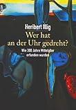 Wer hat an der Uhr gedreht - Wie 300 Jahre Mittelalter erfunden wurden by Heribert Illig (2001-01-01) - Heribert Illig