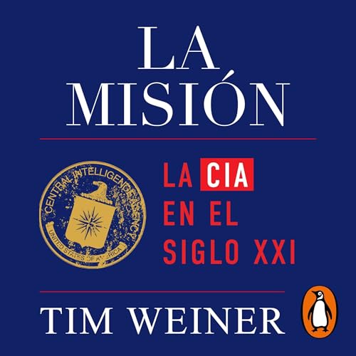 La misi&amp;oacute;n [The Mission] - Tim Weiner, Juan Rabasseda Gascón - translator, Teófilo de Lozoya - translator episode artwork