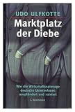 Marktplatz der Diebe. Wie Wirtschaftsspionage deutsche Unternehmen ausplündert und ruiniert ...