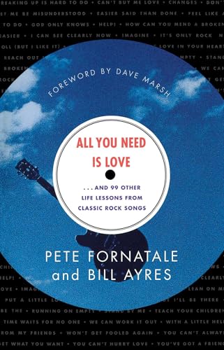 All You Need is Love: And 99 Other Life Lessons From Classic Rock Songs