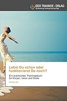 Lebst Du schon oder funktionierst Du noch? 3841750974 Book Cover