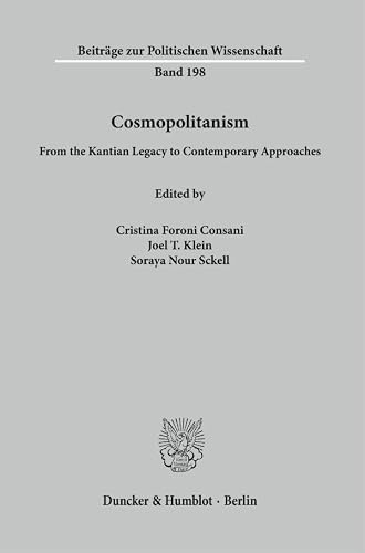 Cosmopolitanism: From the Kantian Legacy to Contemporary Approaches (Beiträge Zur Politischen Wissenschaft)