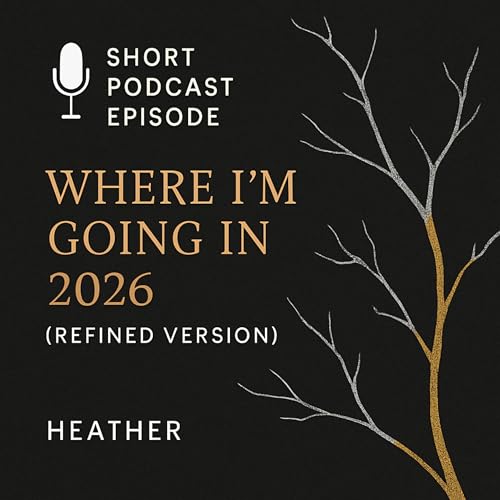 Bonus Episode: Where I&rsquo;m Going in 2026 &mdash; A Short Reflection on Refinement