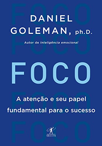 Foco: A atenção e seu papel fundamental para o sucesso