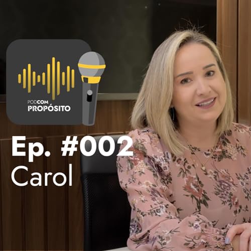PodCom Prop&oacute;sito #002 - Caroline Bueno
