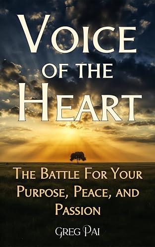 Voice of the Heart: The Battle For Your Purpose, Peace, and Passion