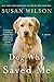 The Dog Who Saved Me: A Novel