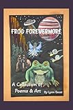 Frog Forevermore: A Collection of Poems & Art