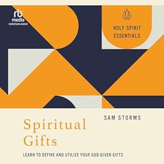 Spiritual Gifts: Learn to Define and Utilize Your God-Given Gifts cover art
