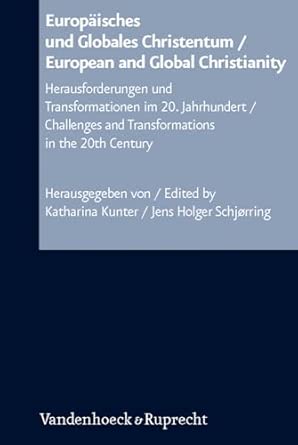 European and Global Christianity/Europaisches und Glabales Christentum: Challenges and Transformations in the 20th Century: 54 book cover
