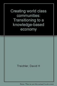 Paperback Creating world class communities: Transitioning to a knowledge-based economy Book