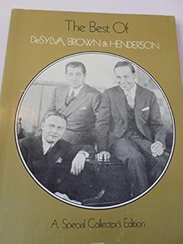 The Best of DeSylva, Brown and Henderson: A Special Collector's Edition