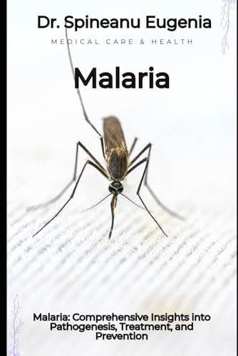 Malaria: Comprehensive Insights into Pathogenesis, Treatment, and Prevention