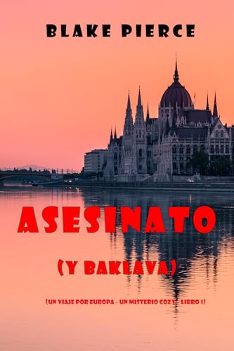 Asesinato (y Baklava) (Un viaje por Europa - Un misterio cozy - Libro 1) Asesinato (y Baklava) (Un viaje por Europa - Un misterio cozy - Libro 1)