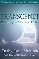 TRANSCEND! Realizing the Meaning of Life 1505654882 Book Cover